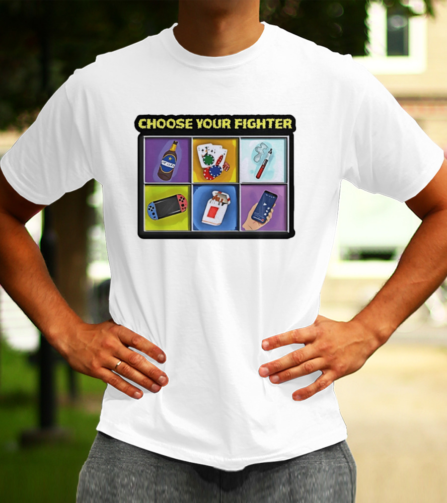 Choose Your Fighter Beer Cards Vape Gaming Cigarettes Smartphone T-Shirt