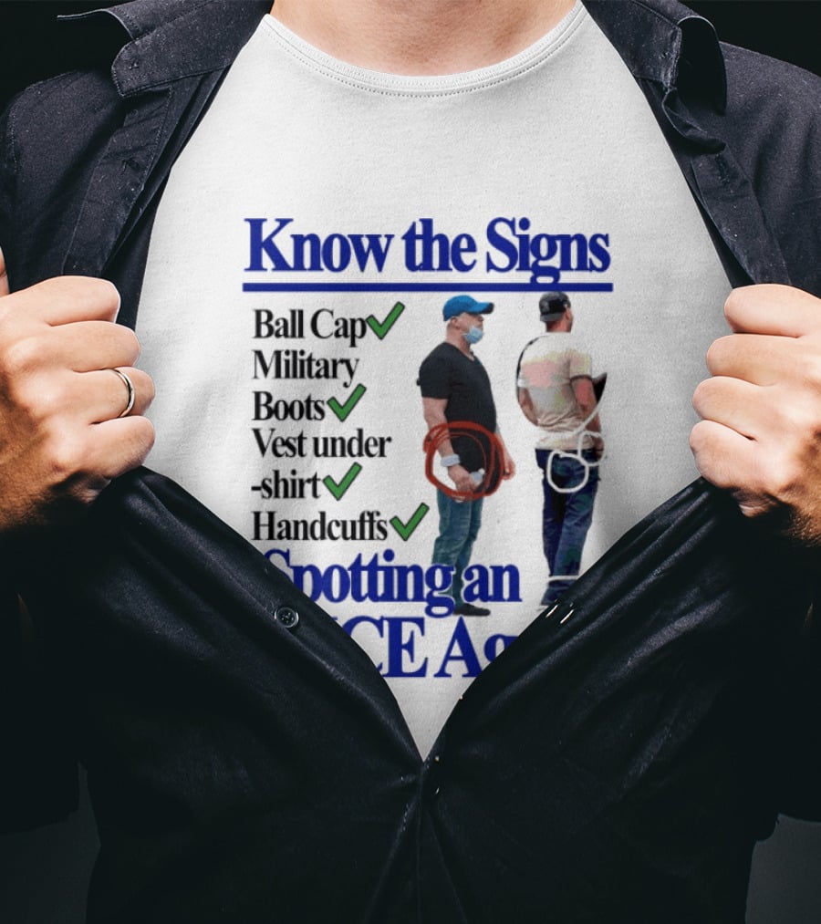 Know The Signs Spotting An ICE Agent Ball Cap Military Boots Vest Handcuffs T-Shirt