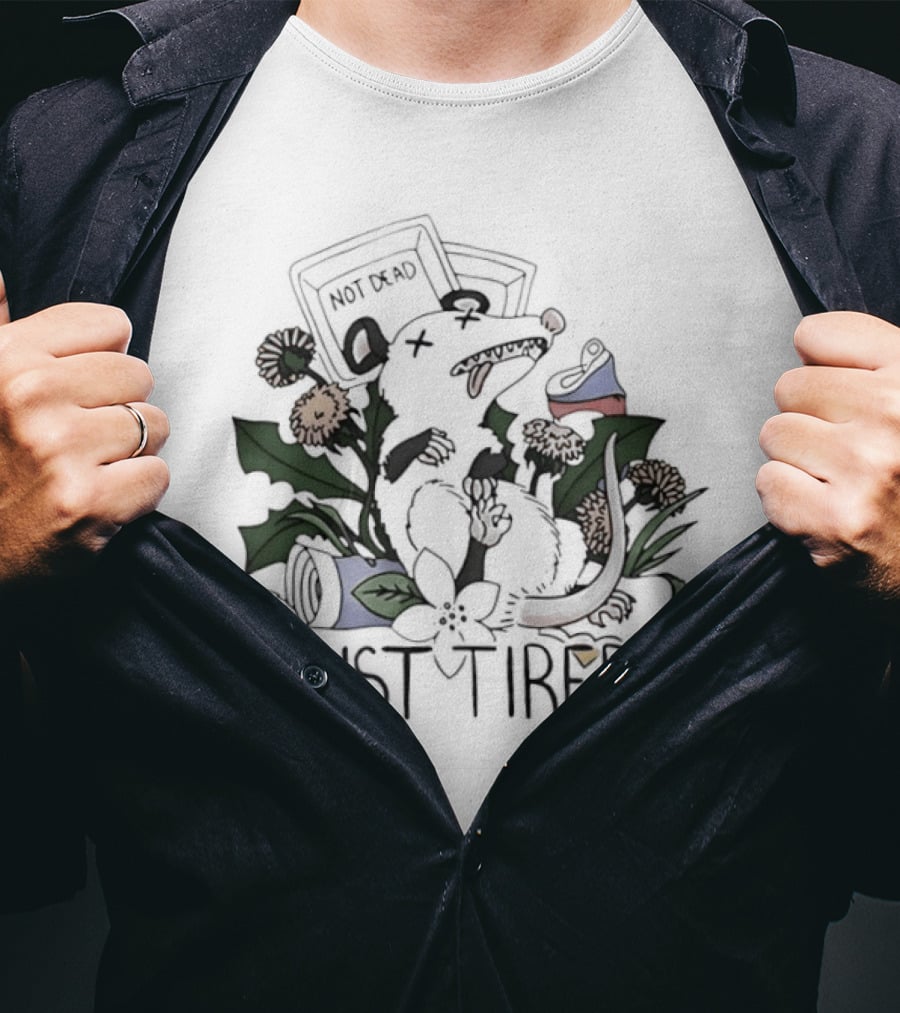 Not Dead Just Tired Opossum Playing Possum Floral Just Tired T-Shirt