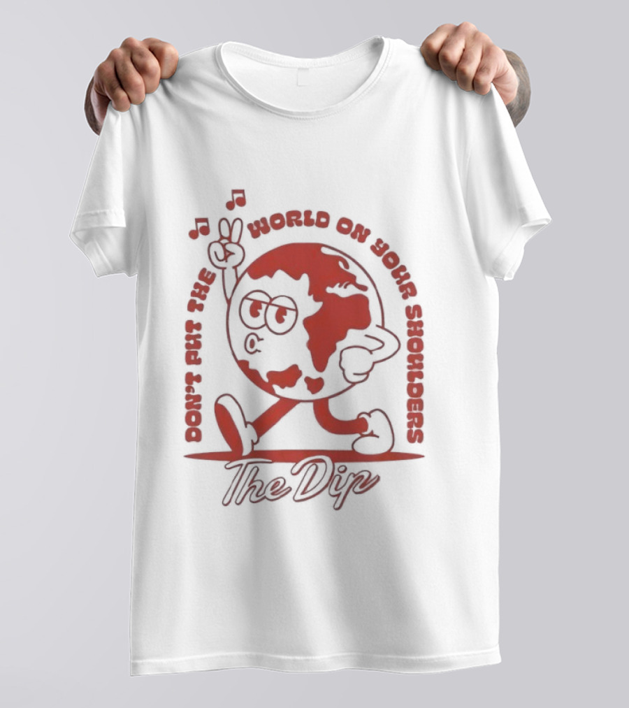 The Dip Don't Put The World On Your Shoulders Peace Sign Globe T-Shirt