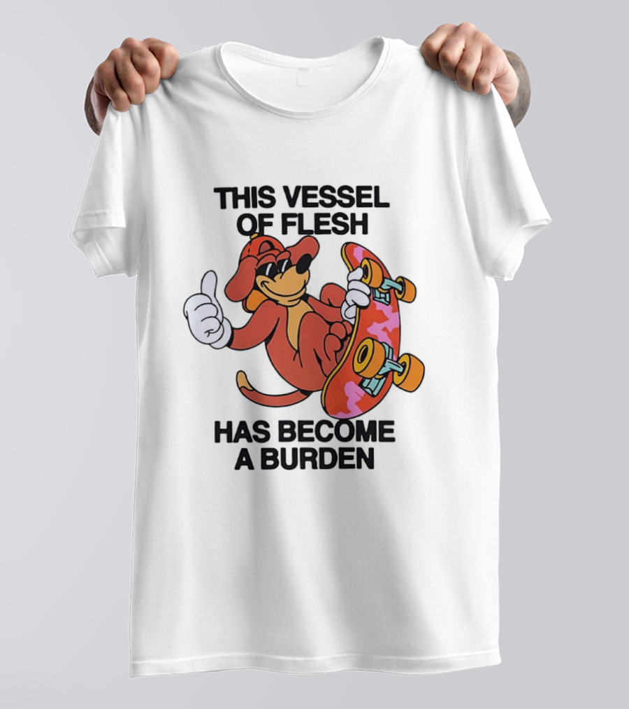 This Vessel Of Flesh Has Become A Burden Skateboard Dog T-Shirt