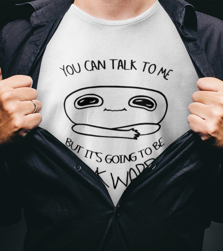 You Can Talk To Me Funny Awkward Cartoon Face T-Shirt