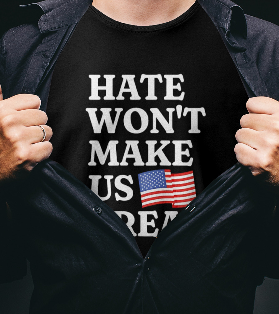 Hate Won't Make Us Great American Flag T-Shirt