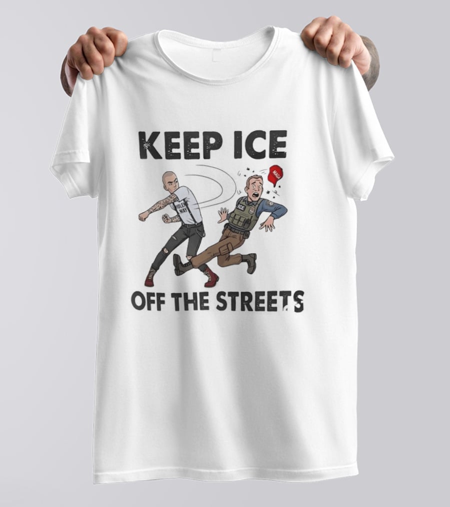 Keep ICE Off The Streets Political Statement T T-Shirt