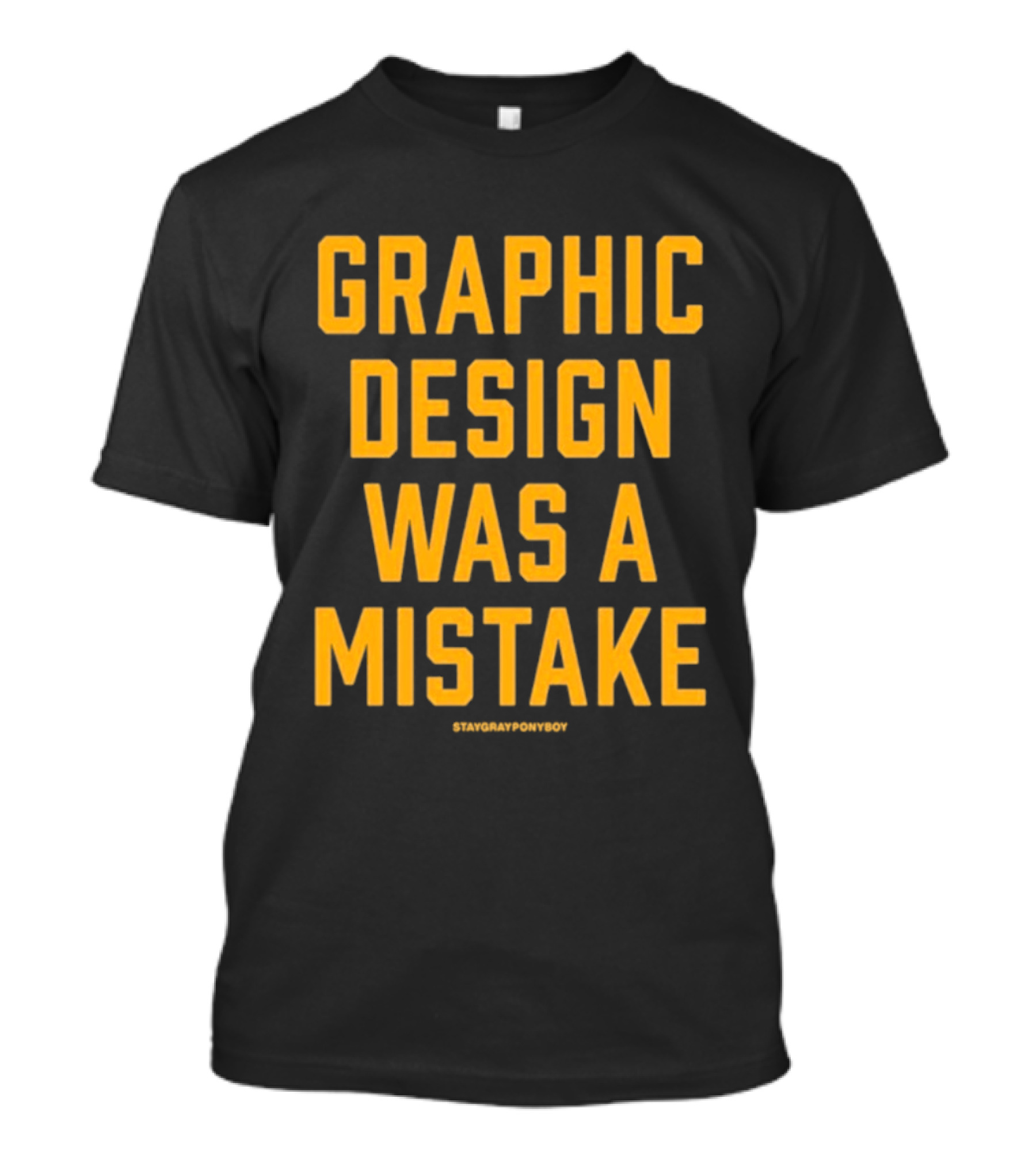 Graphic Was A Mistake Staygrayponyboy T-Shirt