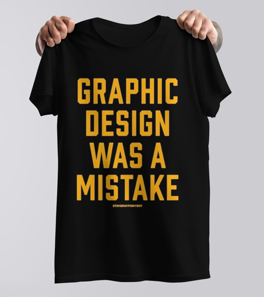 Graphic Was A Mistake Staygrayponyboy T-Shirt