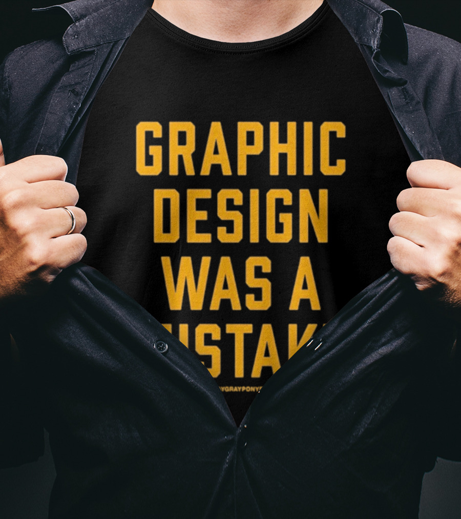 Graphic Was A Mistake Staygrayponyboy T-Shirt