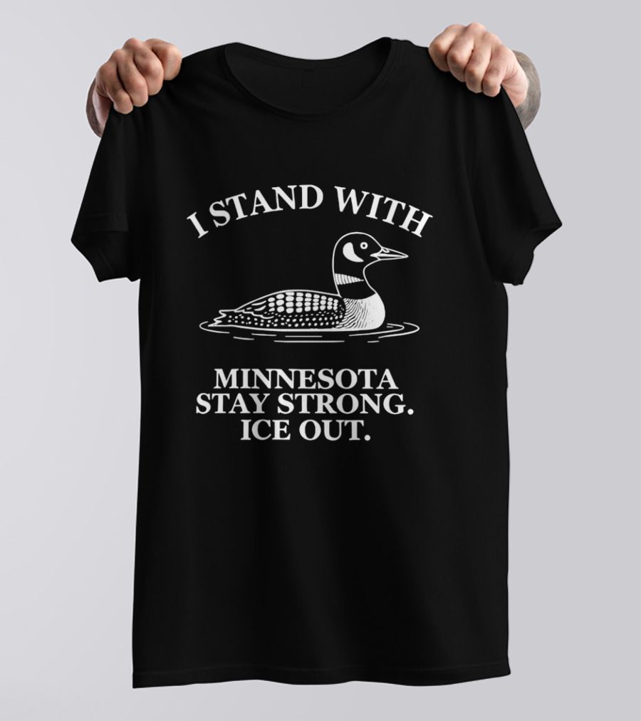 I Stand With Minnesota Stay Strong Ice Out Loon Support T-Shirt