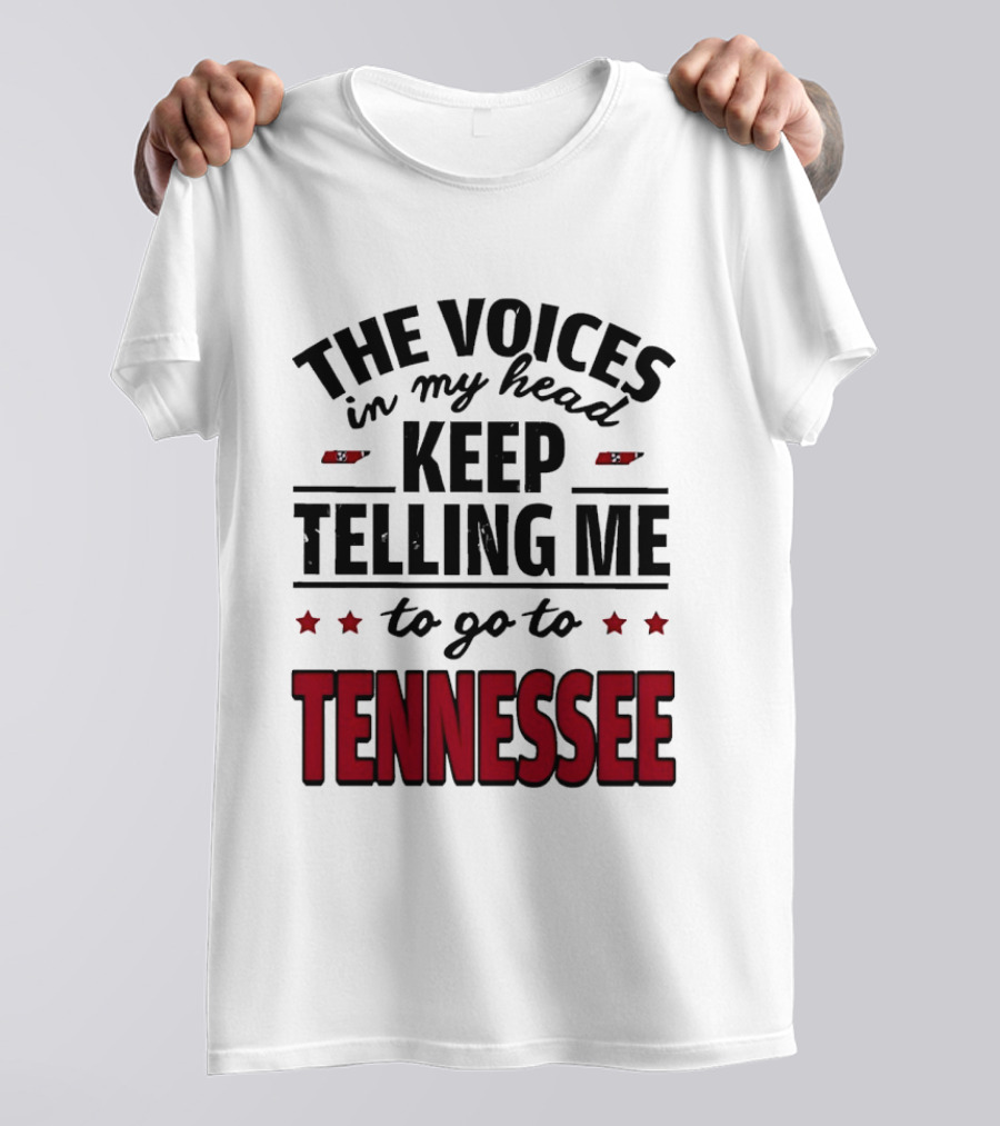 The Voices In My Head Keep Telling Me To Go To Tennessee T-Shirt