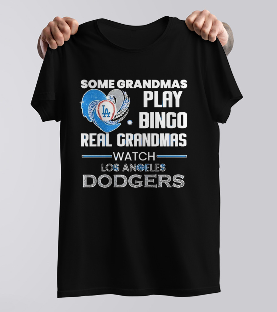 Los Angeles Dodgers Heart Real Grandmas Some Grandmas Play Bingo T-Shirt