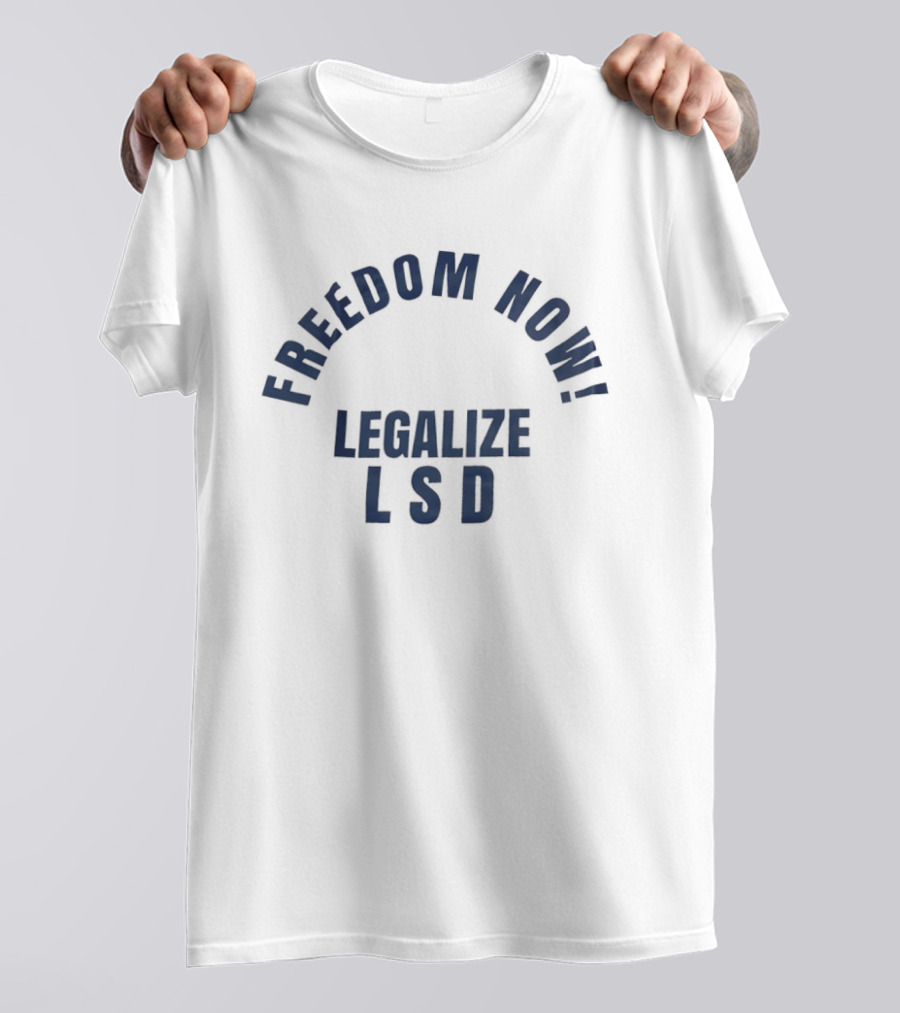 Freedom Now Legalize Lsd Movement T-Shirt