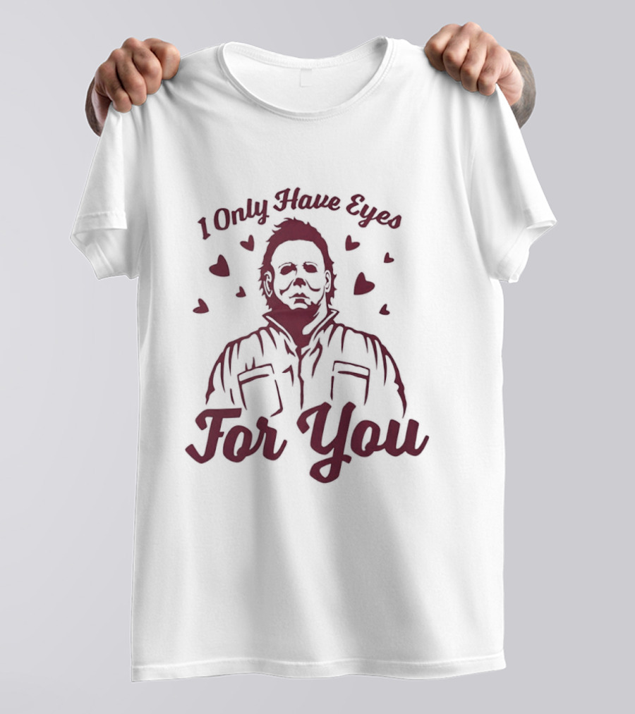 Michael Myers I Only Have Eyes For You Valentine's Day Hearts T-Shirt