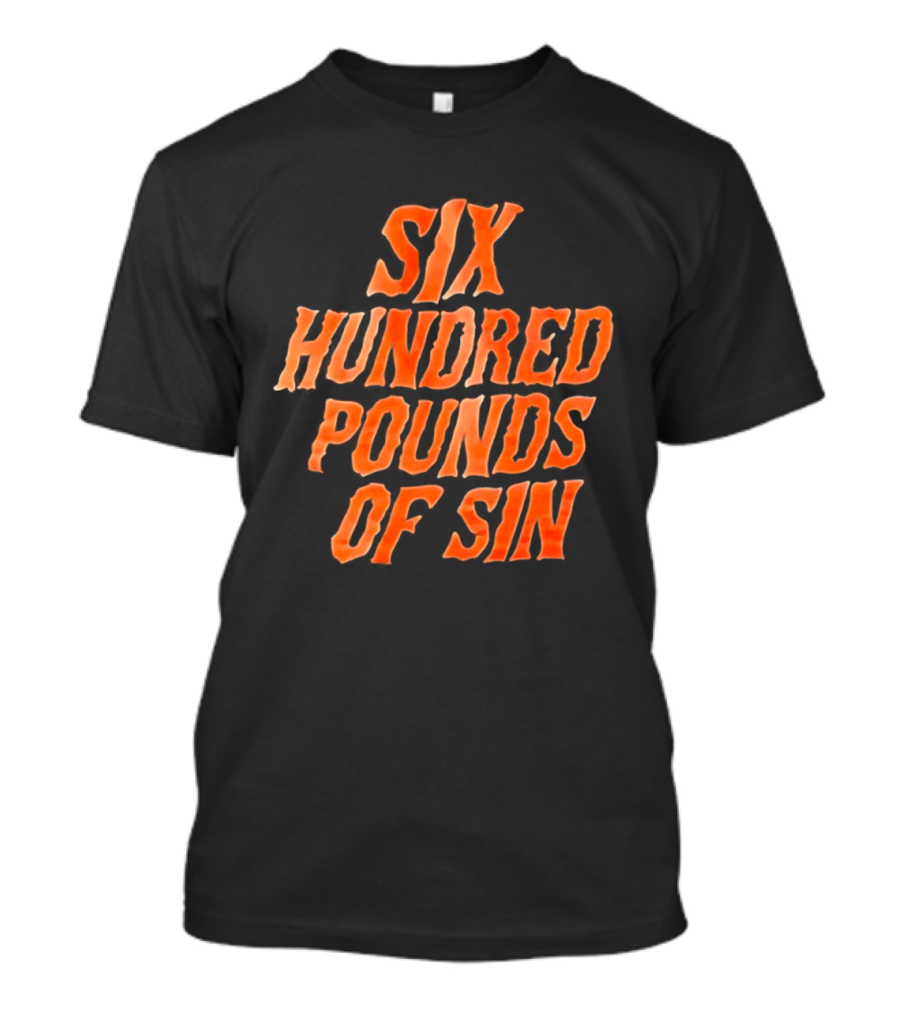 Six Hundred Pounds Of Sin Bold Orange T-Shirt