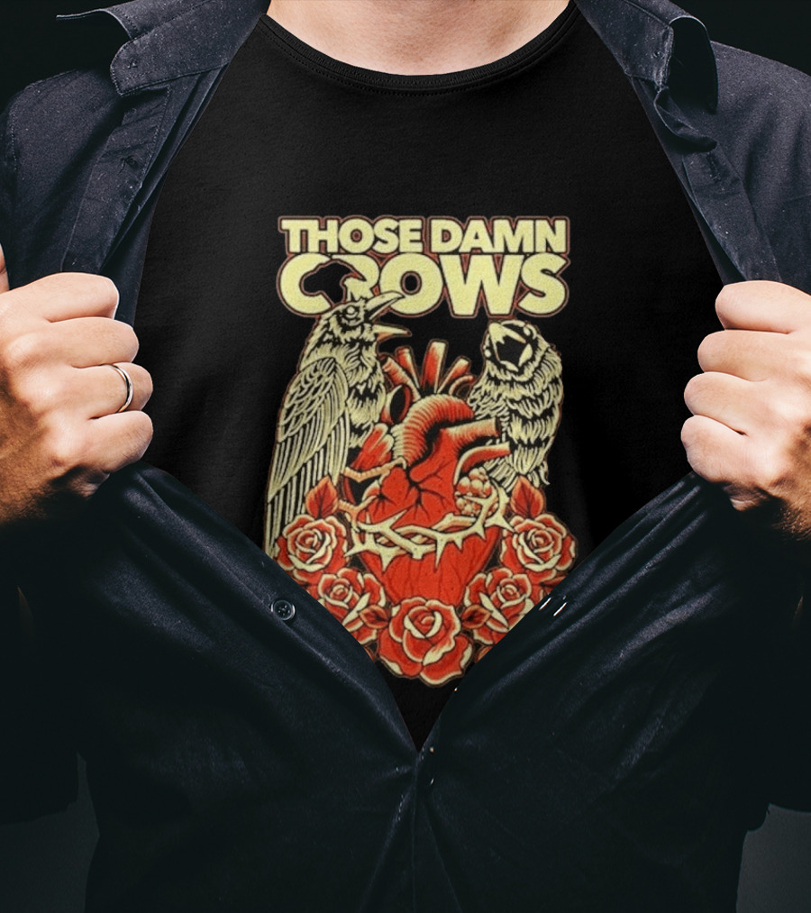 Those Damn Crows Heart And Roses Design With Crows And Thorned Heart T-Shirt