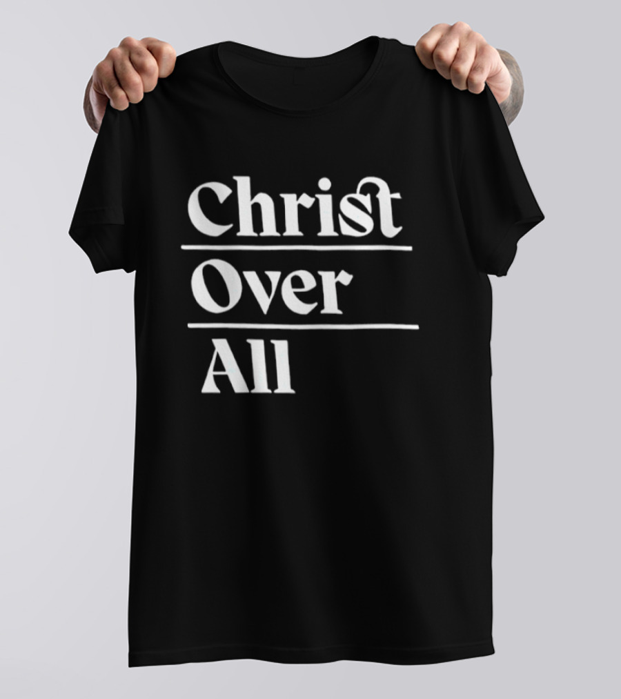 Christ Over All T-Shirt