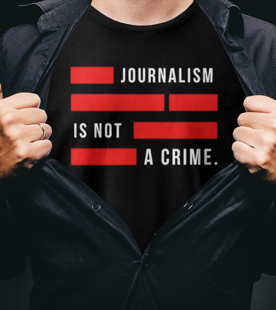 Journalism Is Not A Crime Redacted Censorship Protest T-Shirt