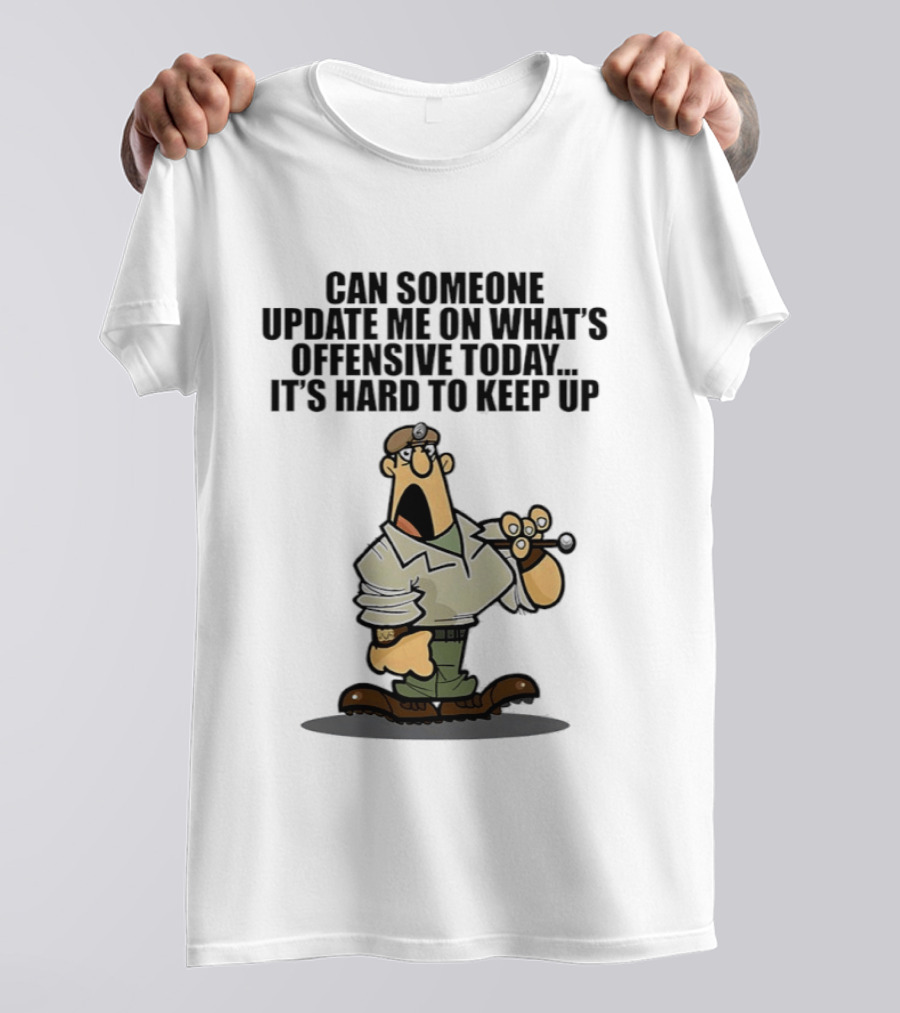 Can Someone Update Me On What's Offensive Today It's Hard To Keep Up Cartoon Soldier Confused T-Shirt