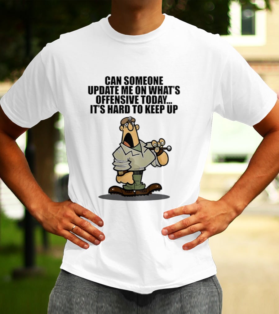Can Someone Update Me On What's Offensive Today It's Hard To Keep Up Cartoon Soldier Confused T-Shirt