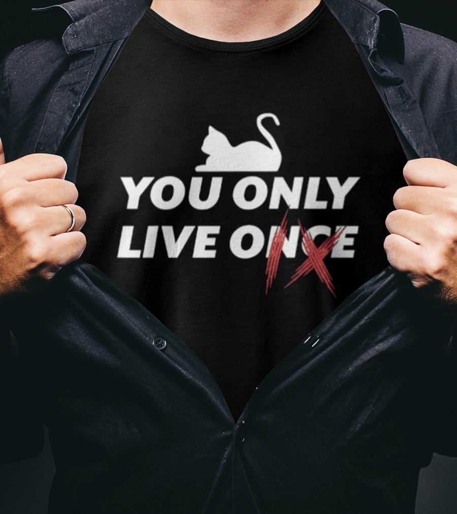 Cat You Only Live Onec IX Humor Playful Feline Twist On Classic Phrase T-Shirt