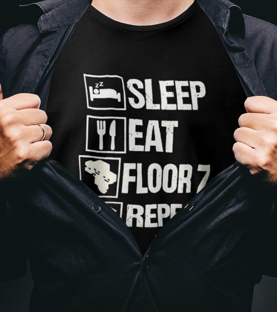 Sleep Eat Floor 7 Repeat T-Shirt