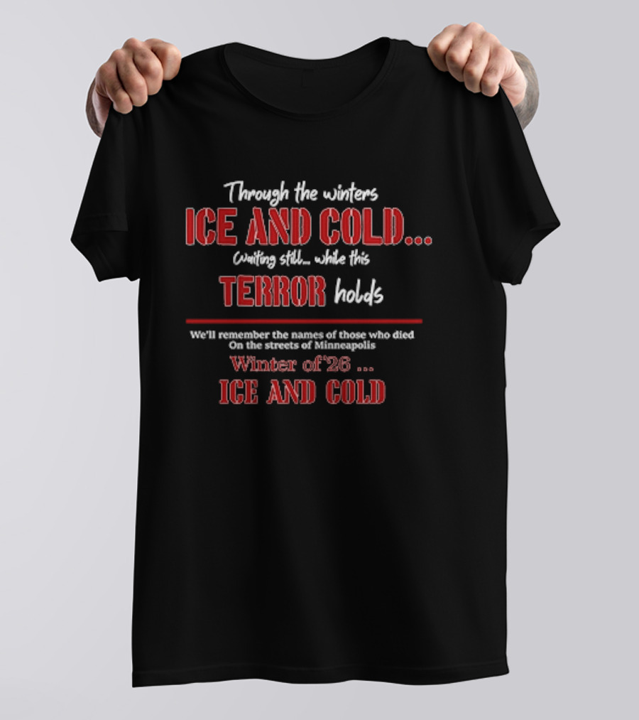 Ice And Cold Winter 26 Minneapolis Protest Through The Winters Terror Holds T-Shirt