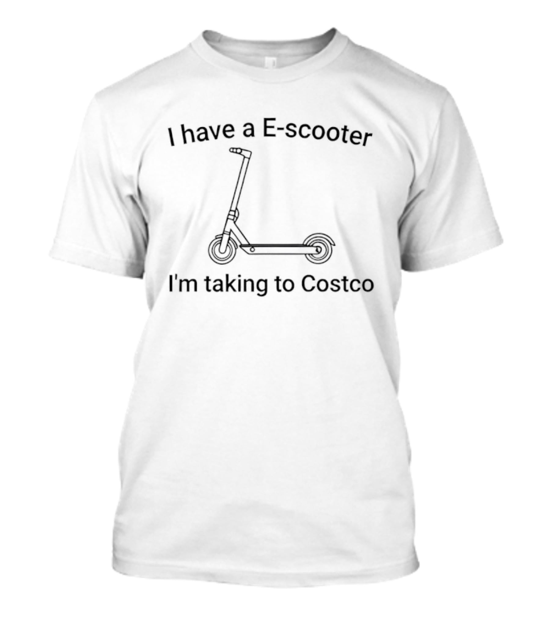 I Have A E Scooter I'm Taking To Costco T-Shirt