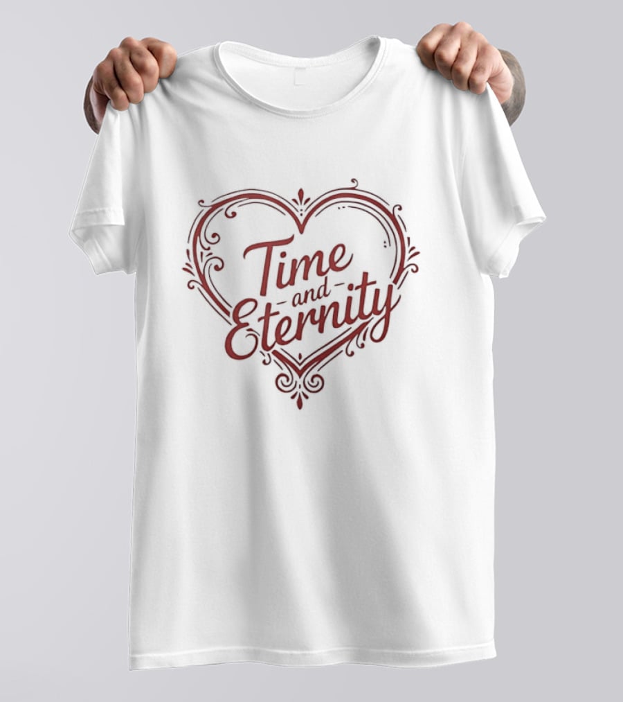 Time And Eternity Heart Romantic Script Typography With Ornate Red Flourish T-Shirt
