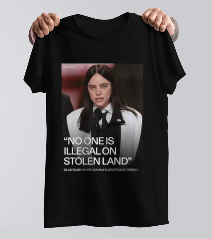 Billie Eilish Grammy Speech No One Is Illegal On Stolen Land T-Shirt