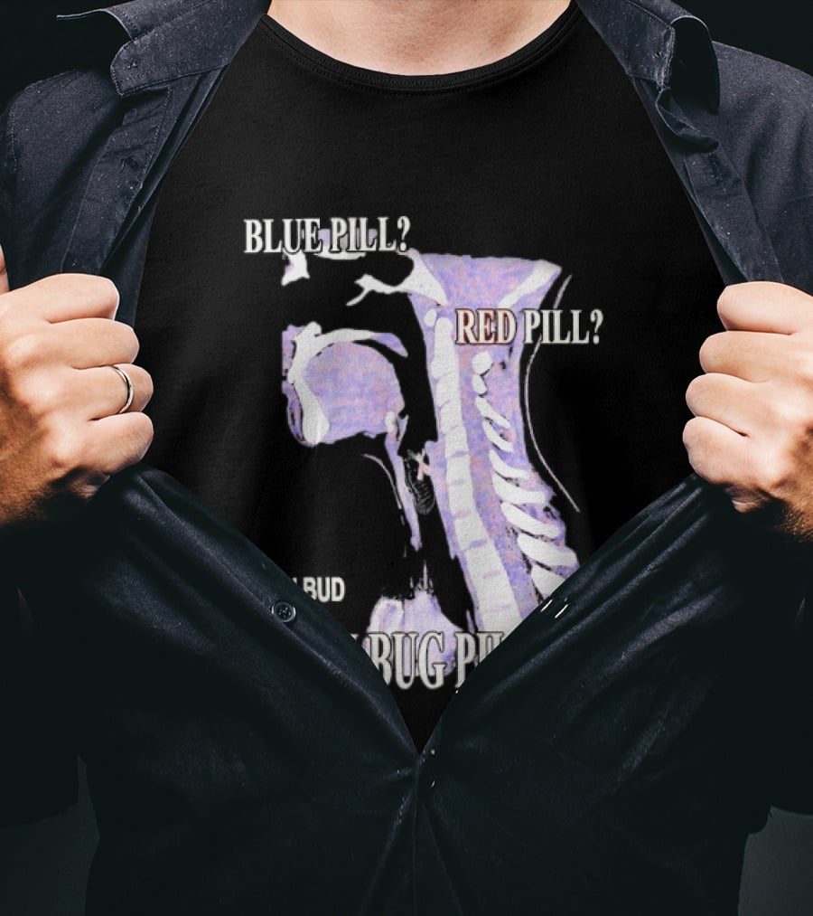 Blue Pill Red Pill Nah Bud I'm Bug Pilled Spine Skeleton T-Shirt