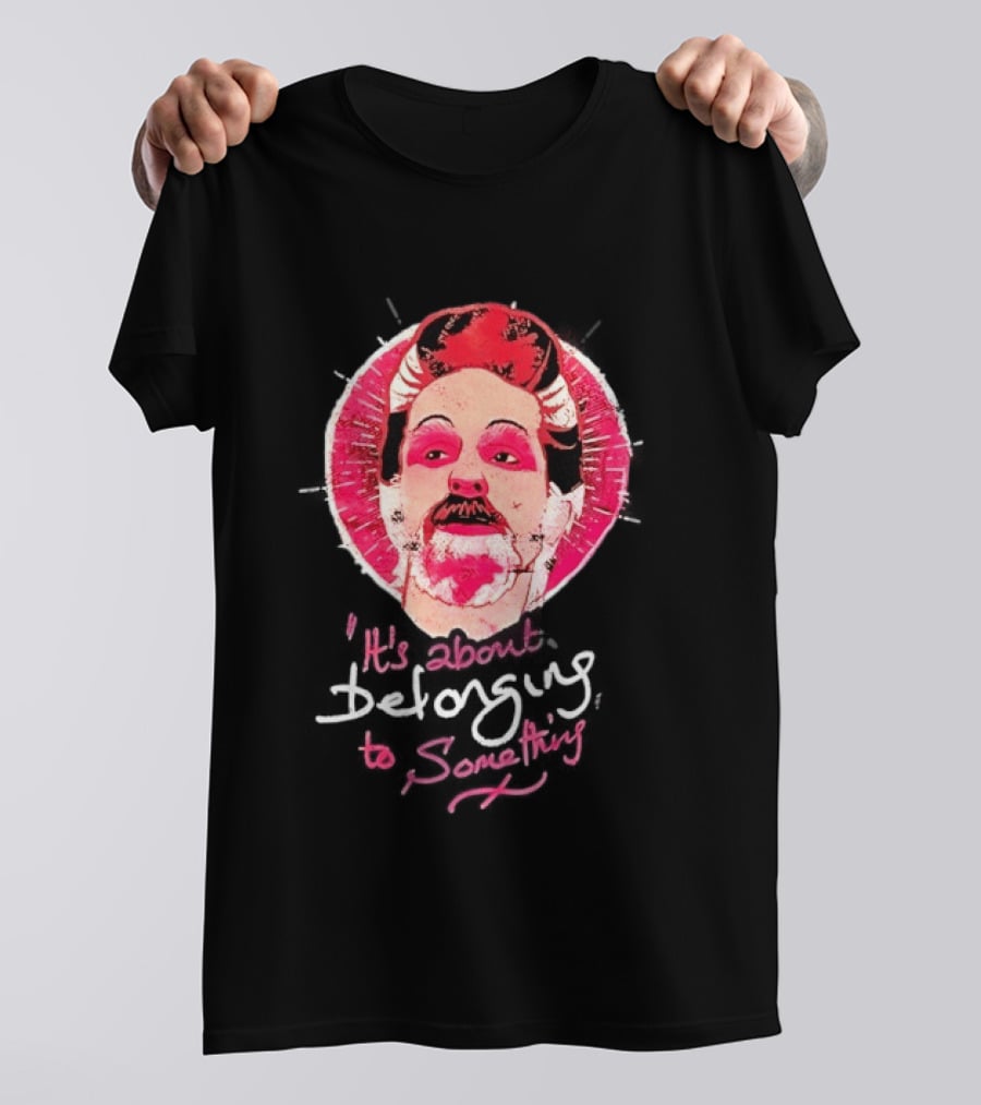 It's About Belonging To Something T-Shirt