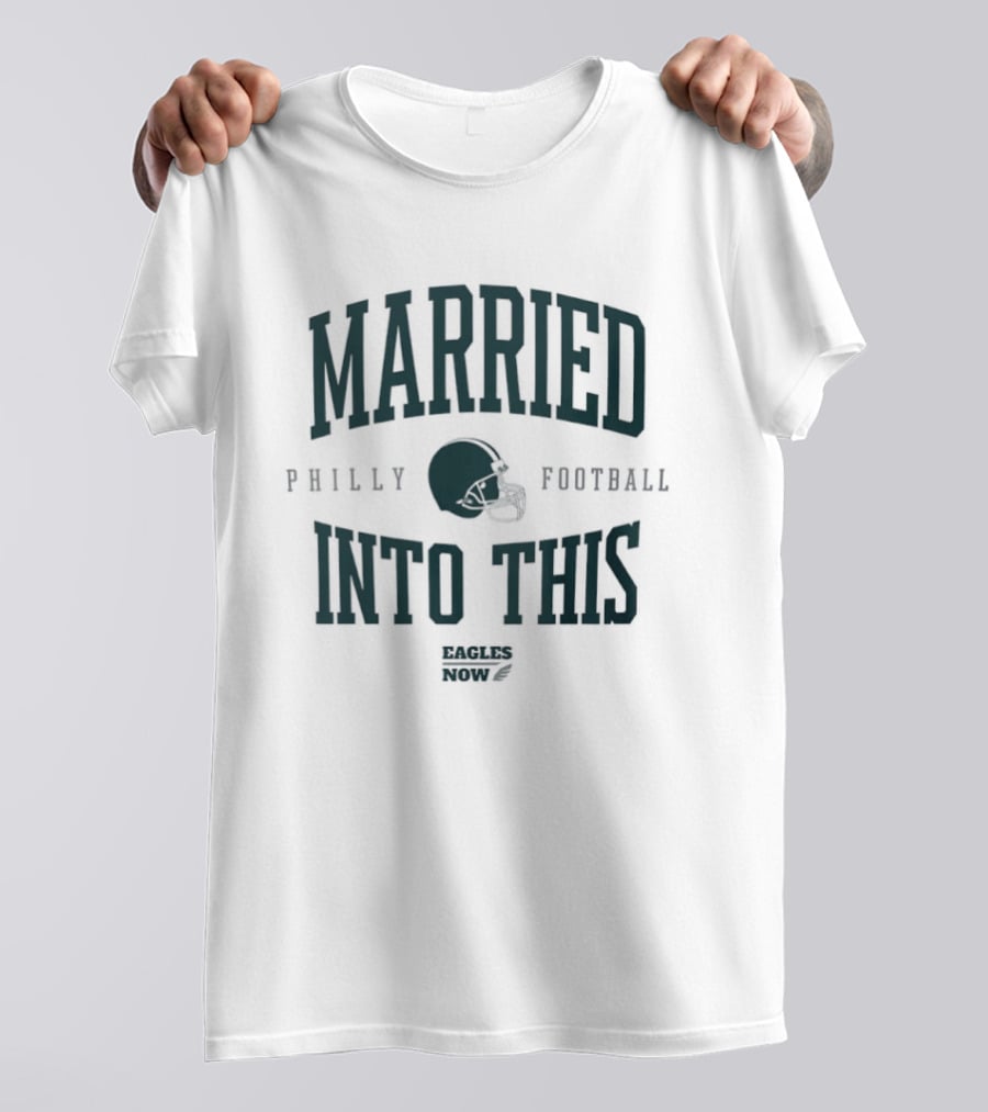 Married Into This Philly Football T-Shirt