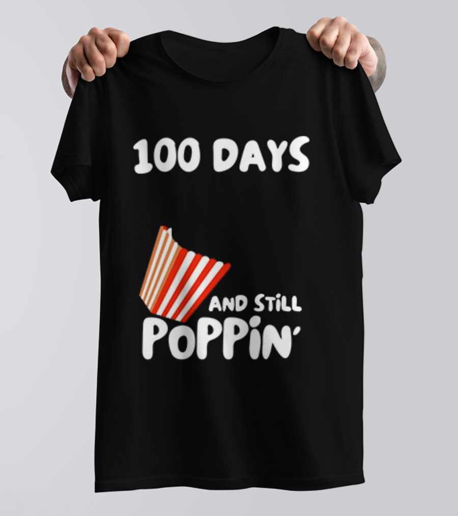 100 Days Of School And Still Poppin' Popcorn Fun Celebration T-Shirt