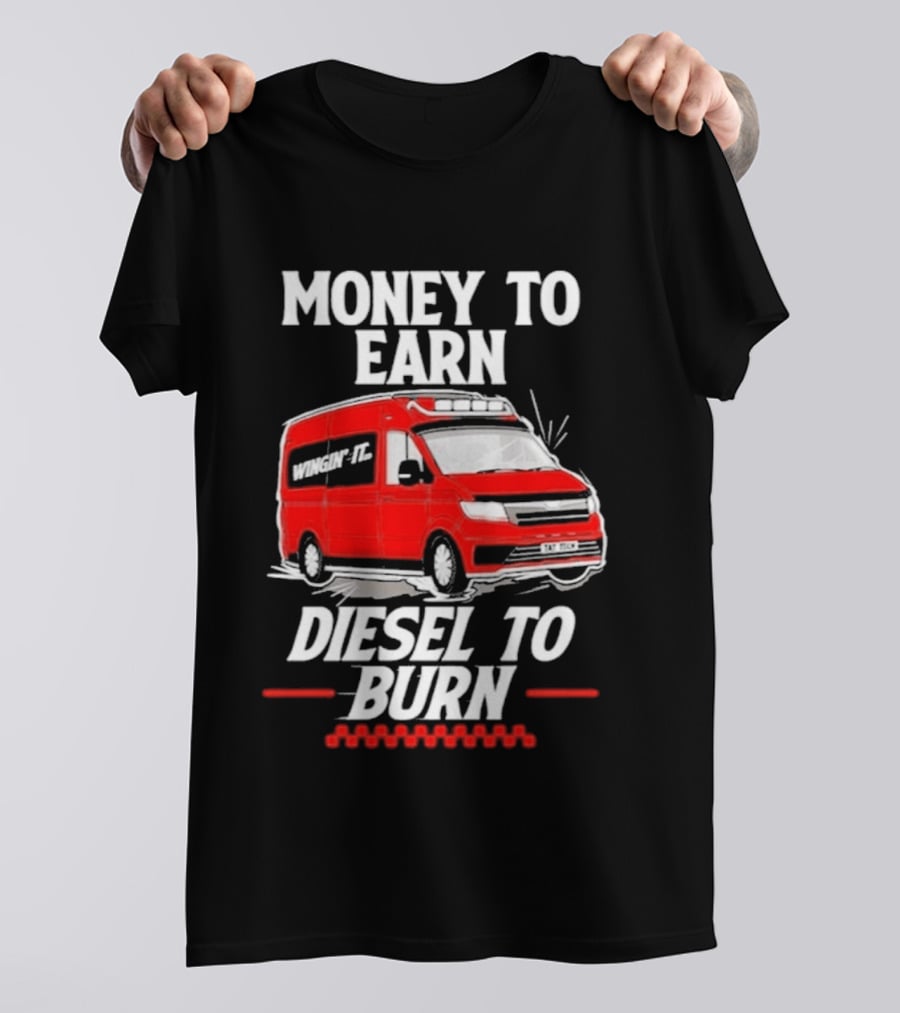 Money To Earn Diesel To Burn Red Van T-Shirt