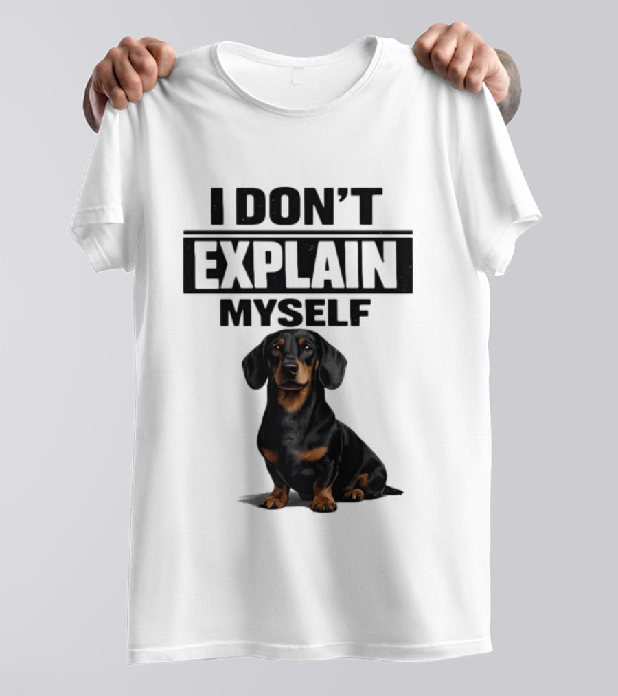 Dachshund I Don't Explain Myself T-Shirt