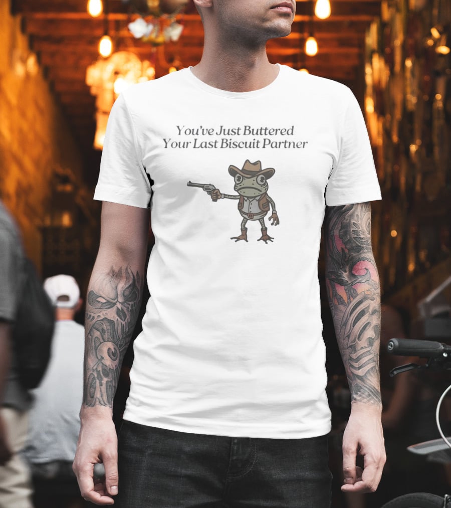 Frog Holding Pistol You've Just Buttered Your Last Biscuit Partner Cowboy T-Shirt