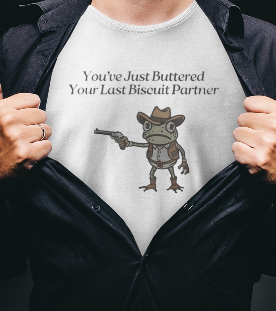 Frog Holding Pistol You've Just Buttered Your Last Biscuit Partner Cowboy T-Shirt