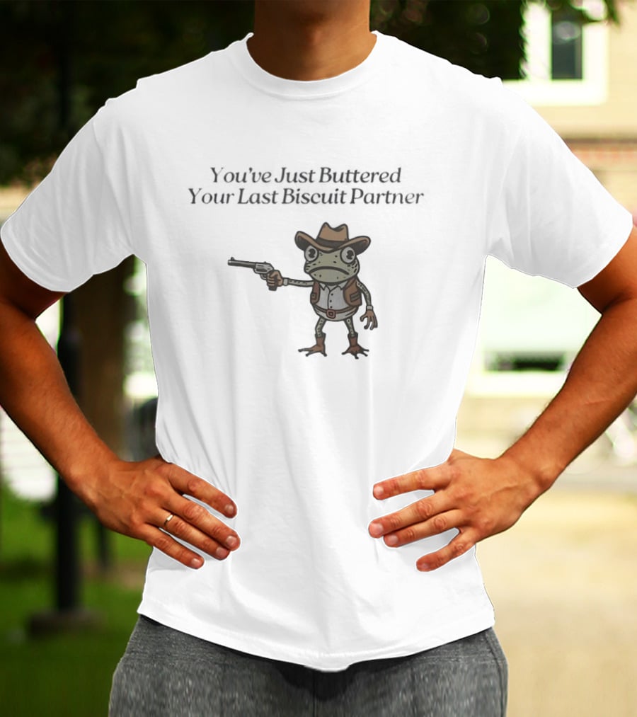 Frog Holding Pistol You've Just Buttered Your Last Biscuit Partner Cowboy T-Shirt