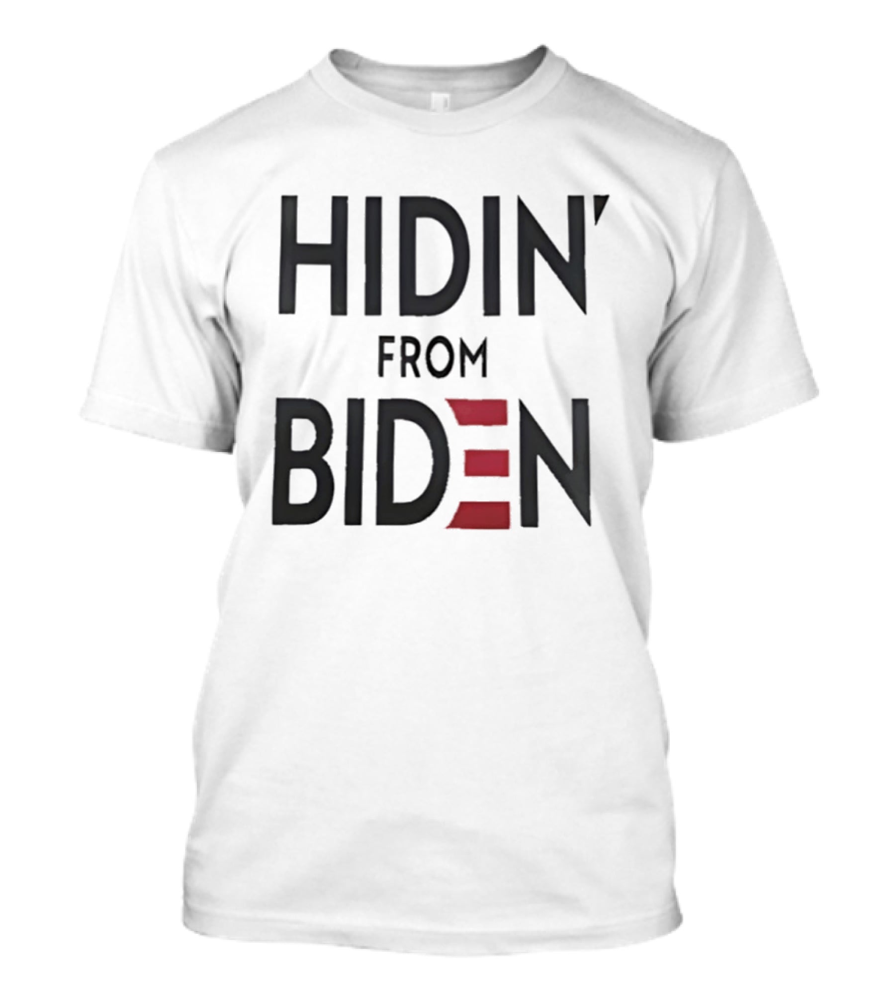 Hidin' From Biden Political Expression T-Shirt