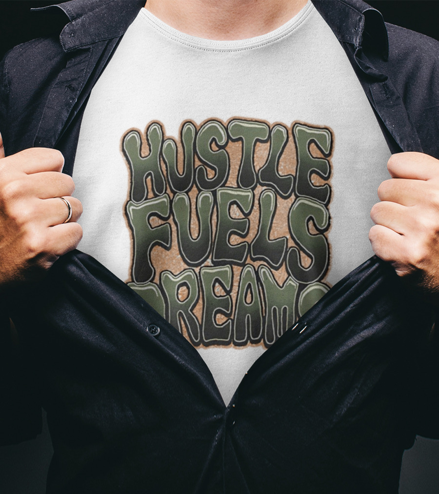 Hustle Fuels Dreams Bold Motivational T-Shirt