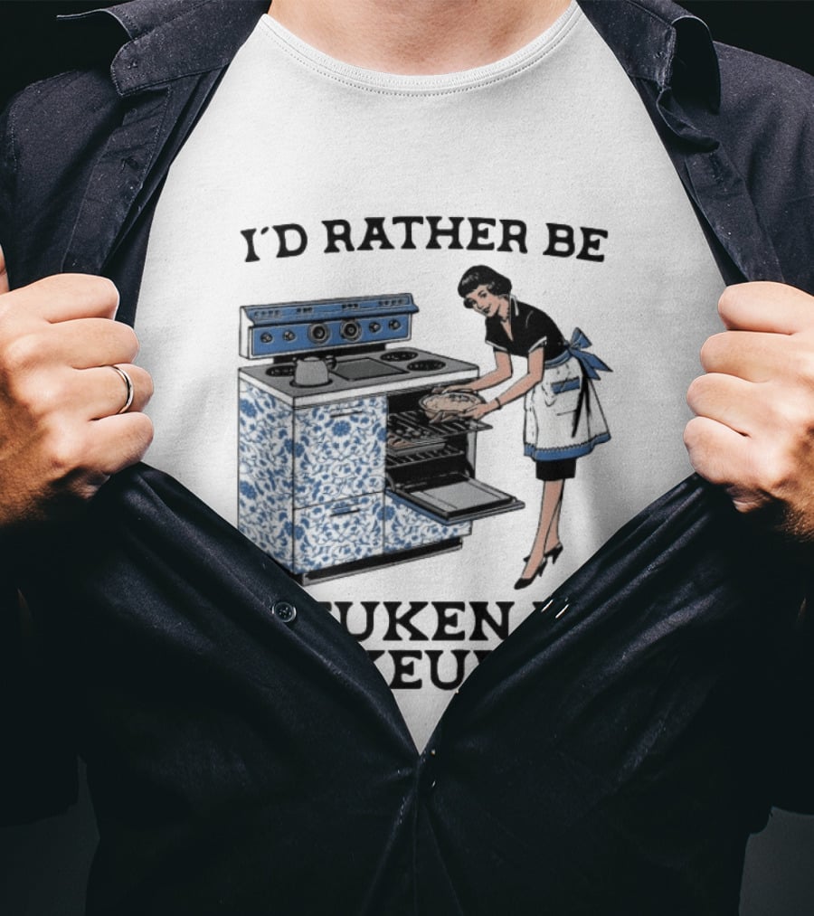 I'd Rather Be Neuken In De Keuken T-Shirt