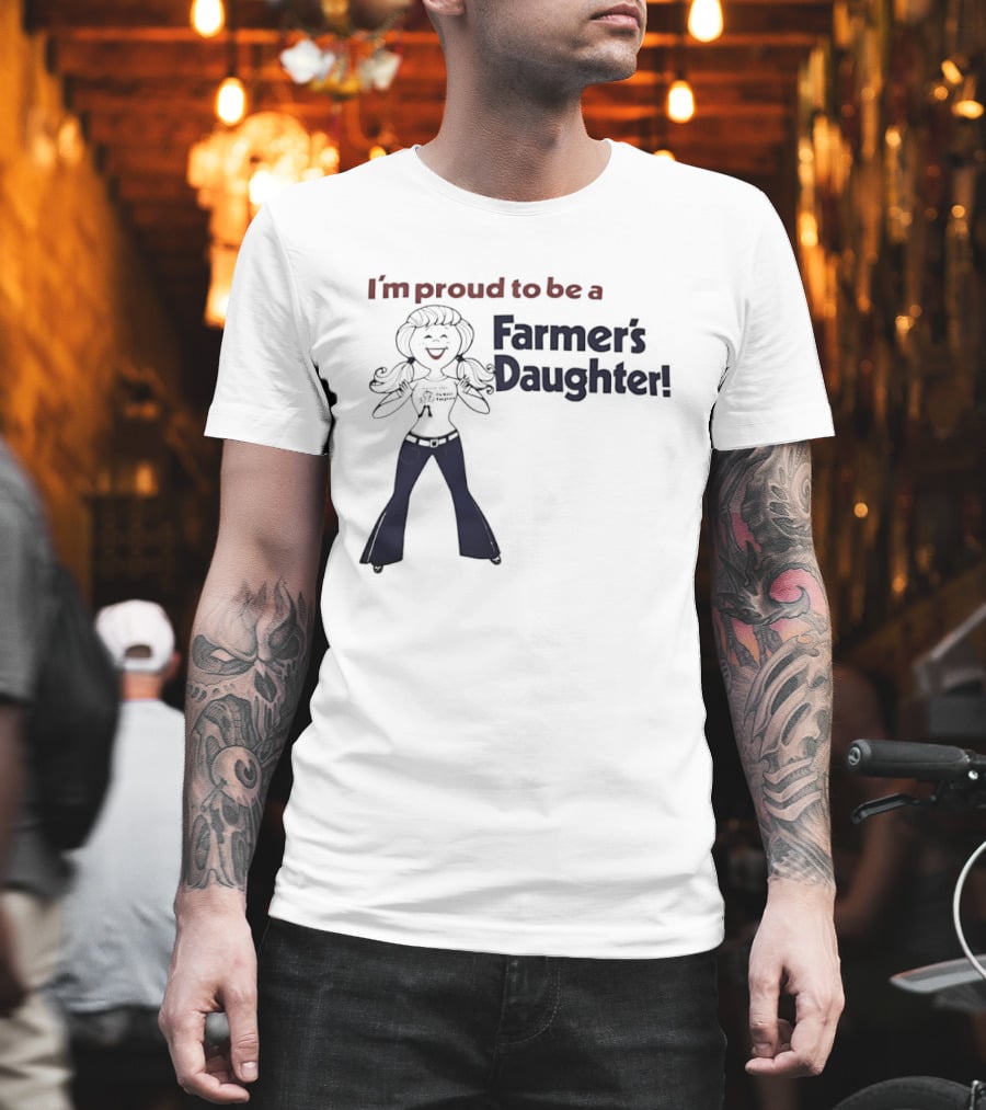 I'm Proud To Be A Farmer's Daughter T-Shirt