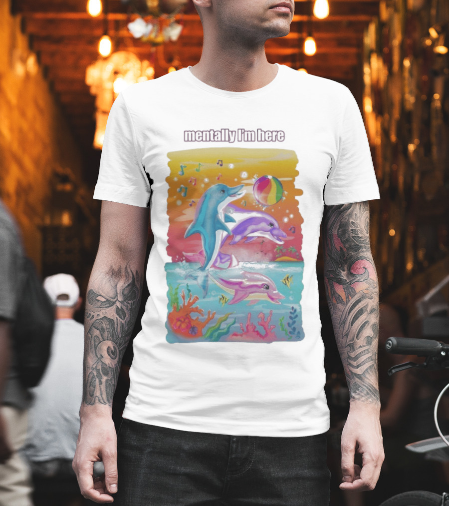 Mentally I'm Here Dolphins Colorful Beach Fun Music Notes T-Shirt