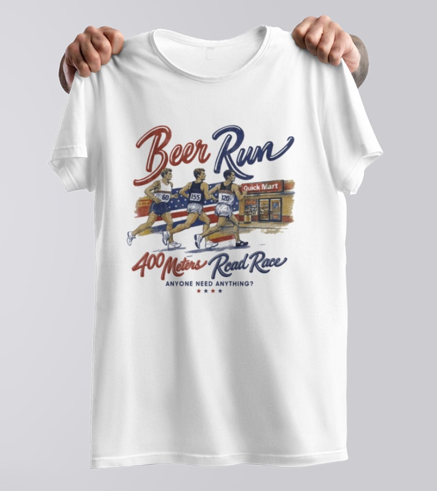 Beer Run 400 Meters Road Race Anyone Need Anything T-Shirt