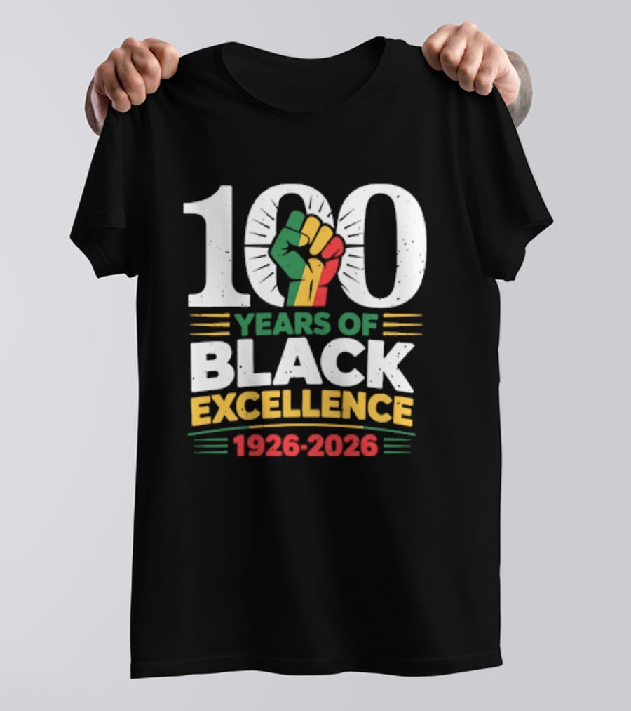 100 Years Of Black Excellence Fist Symbol 1926 2026 Black History Month T-Shirt