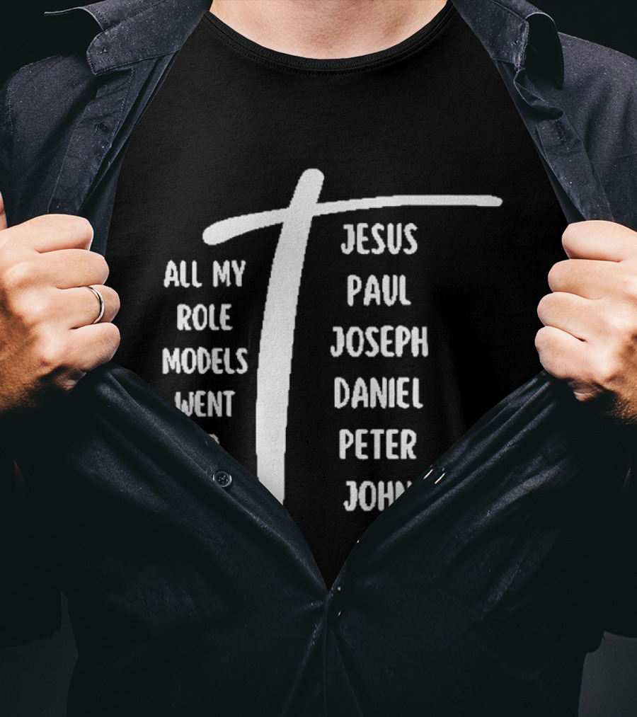 All My Role Models Went To Prison Jesus Paul Joseph Daniel Peter John T-Shirt
