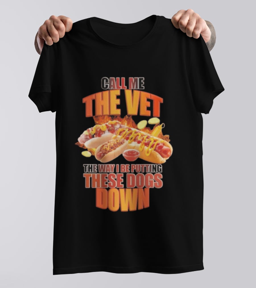 Call Me The Vet Hotdog Joke Putting These Dogs Down T-Shirt