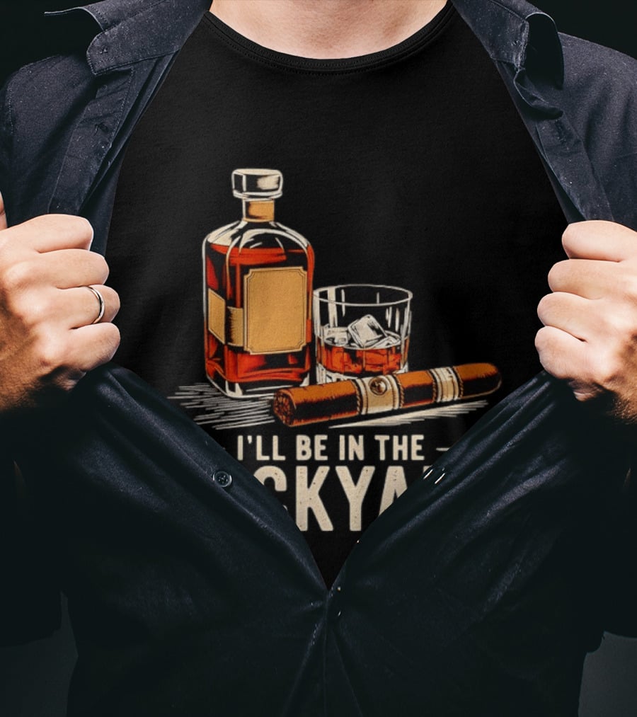 Whiskey Cigar I'll Be In The Backyard T-Shirt
