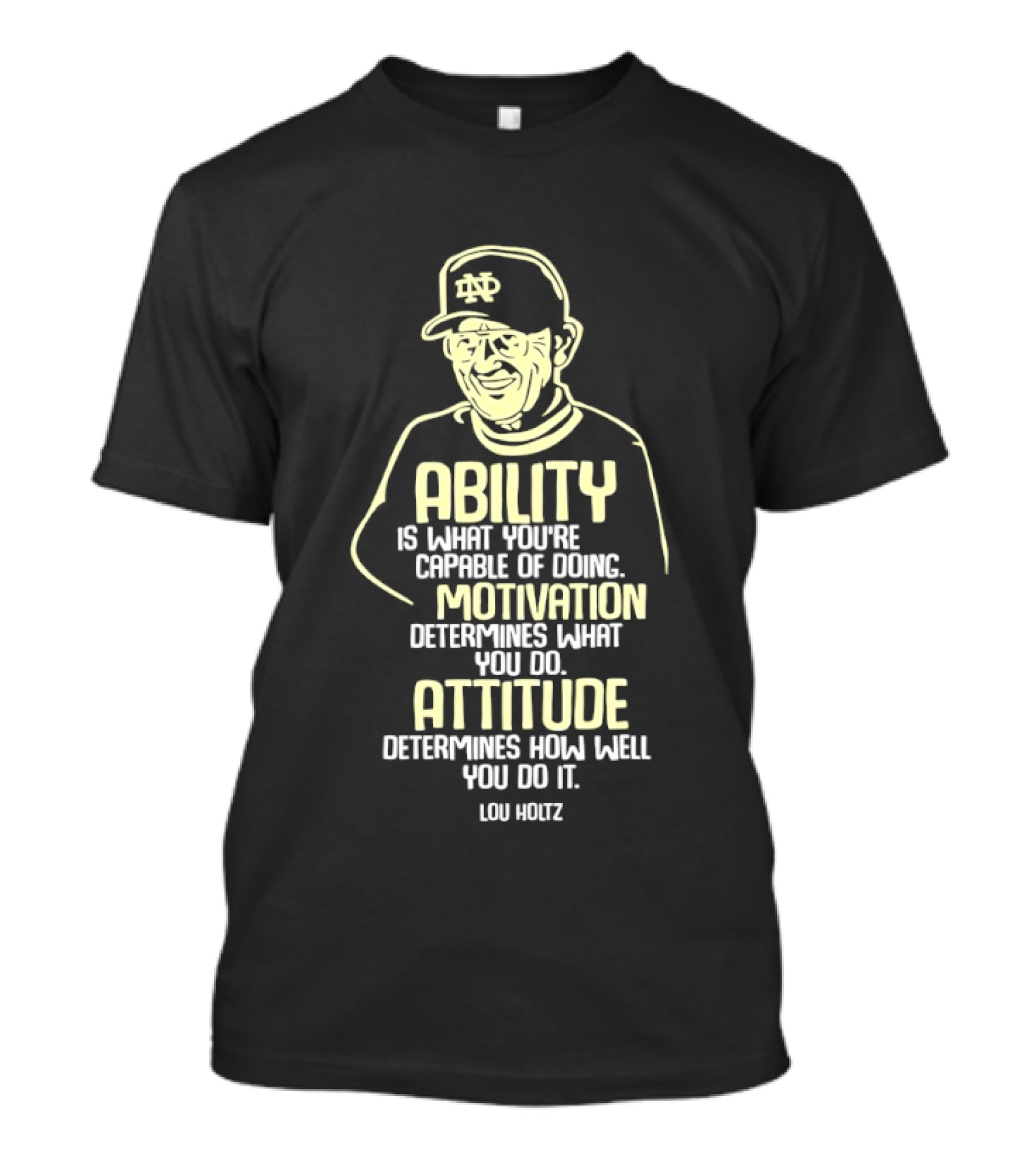 Notre Dame Fighting Irish Ability Motivation Attitude Lou Holtz T-Shirt