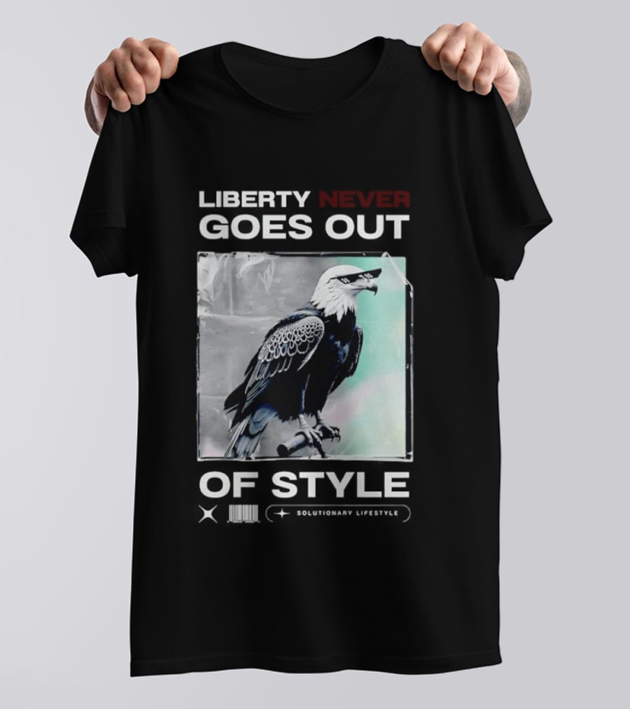 Eagle Liberty Never Goes Out Of T-Shirt