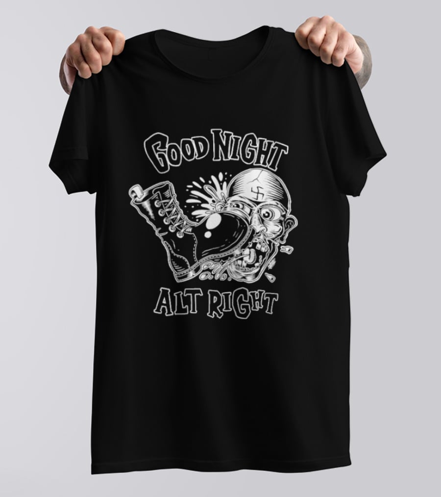 Good Night Alt Right Boot Kick Nazi Head T-Shirt